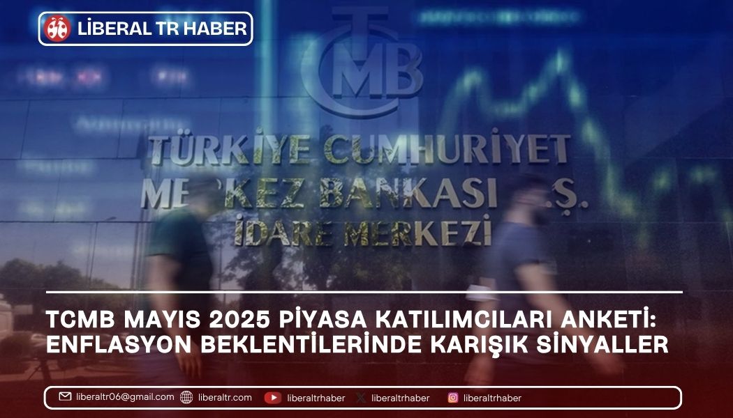 TCMB Mayıs 2025 Piyasa Katılımcıları Anketi: Enflasyon Beklentilerinde Karışık Sinyaller