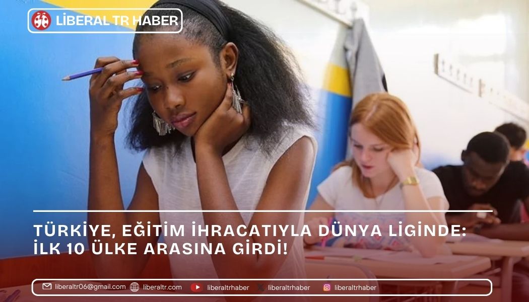 Türkiye, Eğitim İhracatıyla Dünya Liginde: İlk 10 Ülke Arasına Girdi!