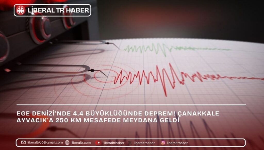 Ege Denizi’nde 4.4 Büyüklüğünde Deprem! Çanakkale Ayvacık’a 250 km Mesafede Meydana Geldi