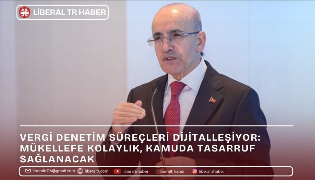 Vergi Denetim Süreçleri Dijitalleşiyor: Mükellefe Kolaylık, Kamuda Tasarruf Sağlanacak