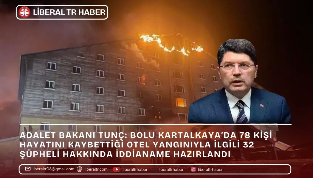 Adalet Bakanı Tunç: Bolu Kartalkaya’da 78 Kişinin Hayatını Kaybettiği Otel Yangınıyla İlgili 32 Şüpheli Hakkında İddianame Hazırlandı