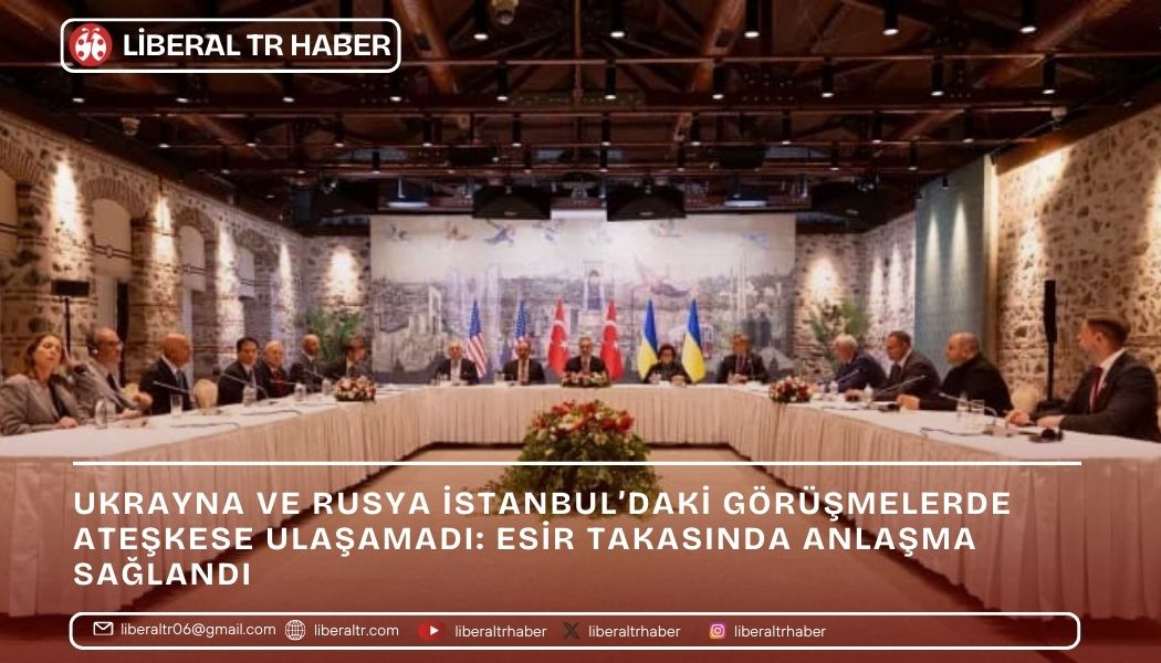Ukrayna ve Rusya İstanbul’daki Görüşmelerde Ateşkese Ulaşamadı: Esir Takasında Anlaşma Sağlandı