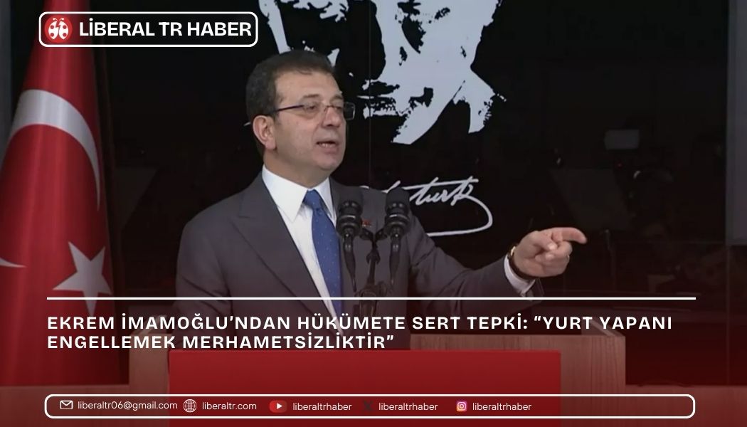 Ekrem İmamoğlu’ndan Hükümete Sert Tepki: “Yurt Yapanı Engellemek Merhametsizliktir”