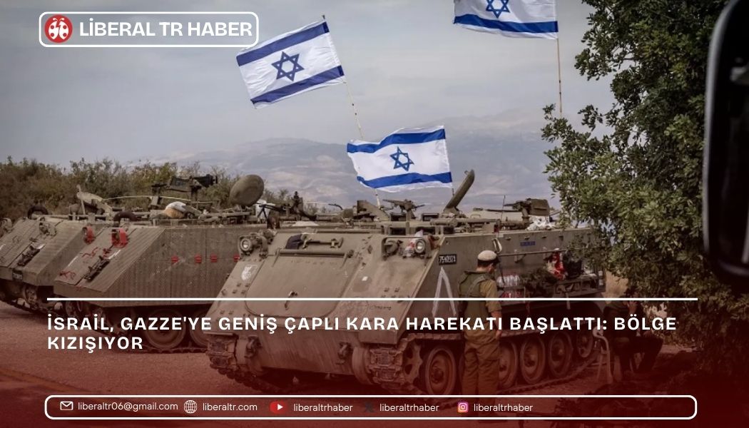 İsrail, Gazze’ye Geniş Çaplı Kara Harekatı Başlattı: Bölge Kızışıyor