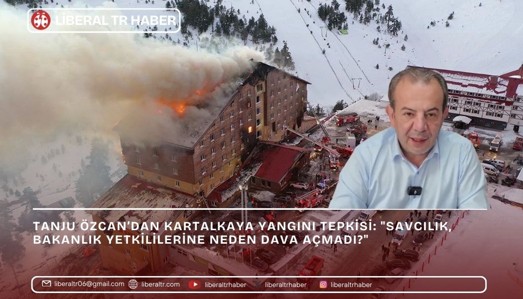 Tanju Özcan’dan Kartalkaya Yangını Tepkisi: “Savcılık, Bakanlık Yetkililerine Neden Dava Açmadı?”