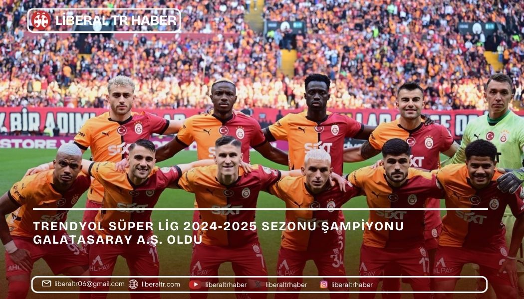 Trendyol Süper Lig 2024-2025 Sezonu Şampiyonu Galatasaray A.Ş. Oldu