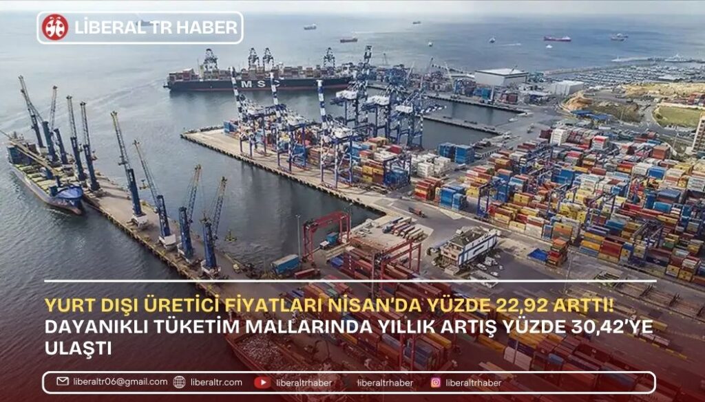 Yurt Dışı Üretici Fiyat Endeksi Nisan’da Yüzde 22,92 Arttı