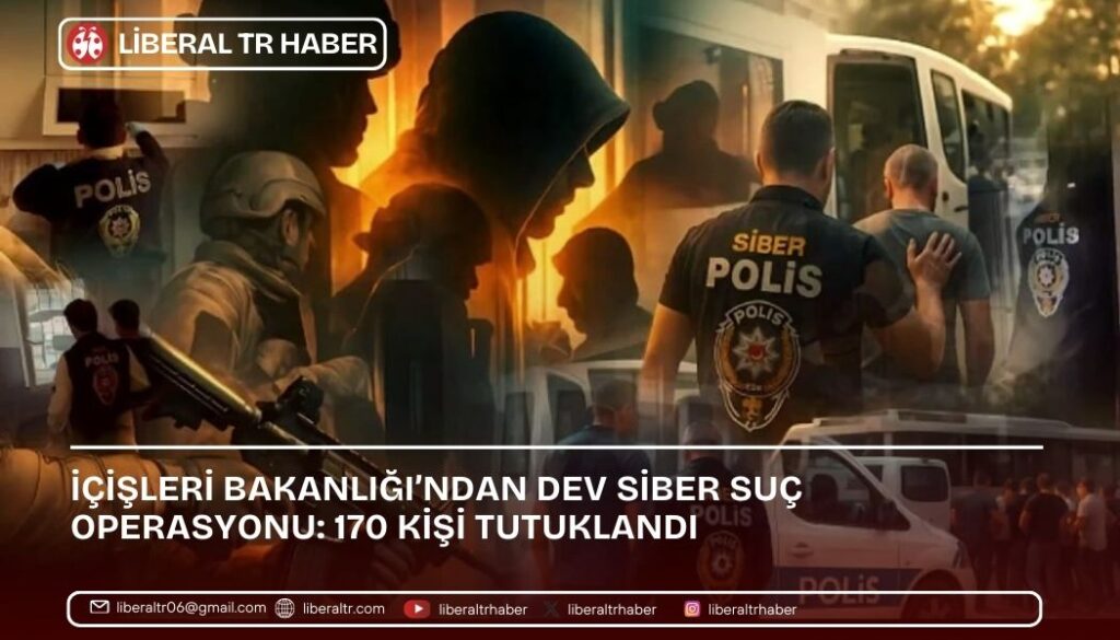 İçişleri Bakanlığı’ndan Dev Siber Suç Operasyonu: 170 Kişi Tutuklandı