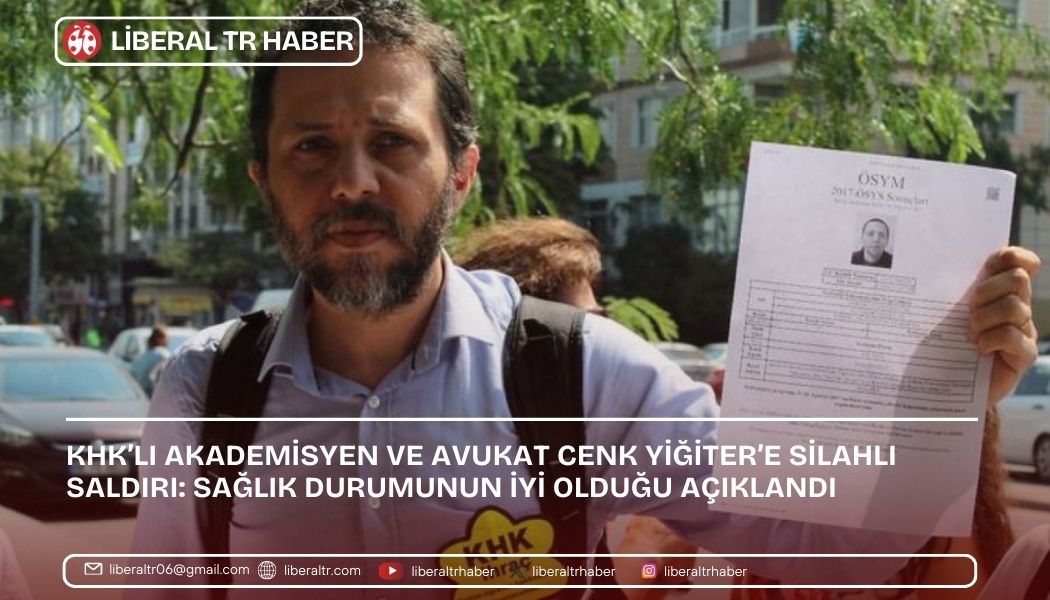 KHK’lı Akademisyen ve Avukat Cenk Yiğiter’e Silahlı Saldırı