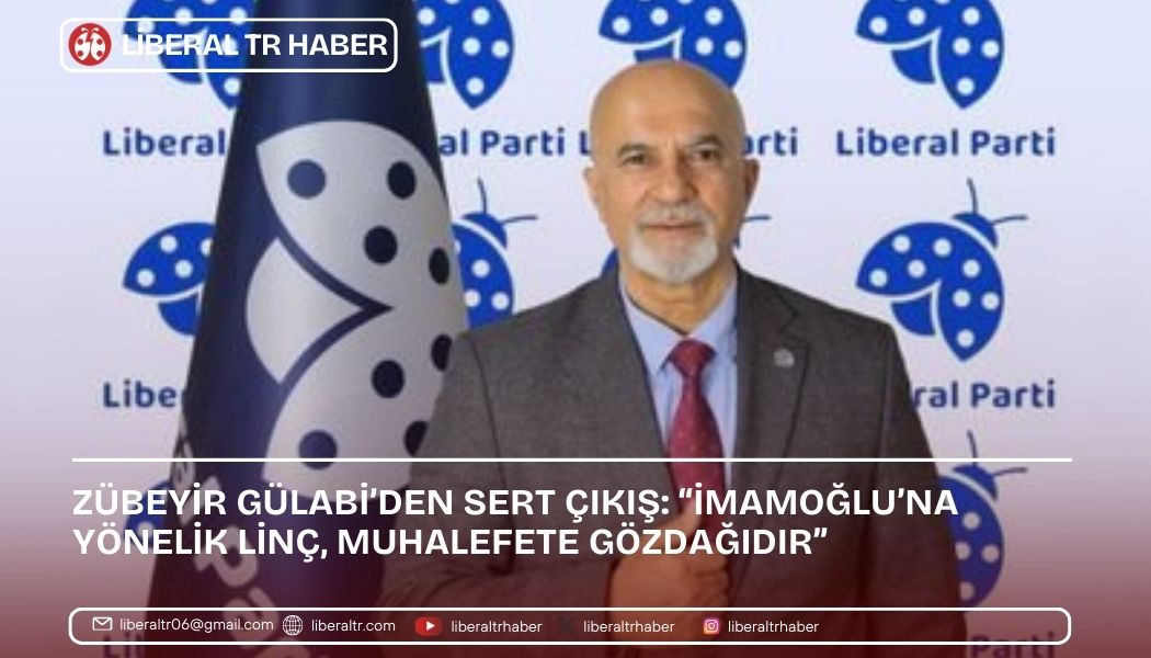 Zübeyir Gülabi’den Sert Çıkış: “İmamoğlu’na Yönelik Linç, Muhalefete Gözdağıdır”