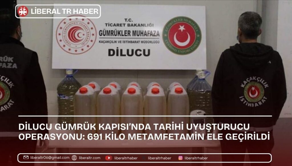Dilucu Gümrük Kapısı’nda Tarihi Uyuşturucu Operasyonu: 691 Kilo Metamfetamin Ele Geçirildi