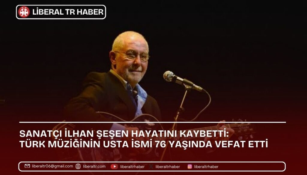 İlhan Şeşen Hayatını Kaybetti: Türk Müziğinin Usta İsmi 76 Yaşında Vefat Etti