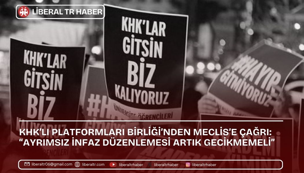 KHK’lı Platformları Birliği’nden Meclis’e Çağrı: “Ayrımsız İnfaz Düzenlemesi Artık Gecikmemeli”