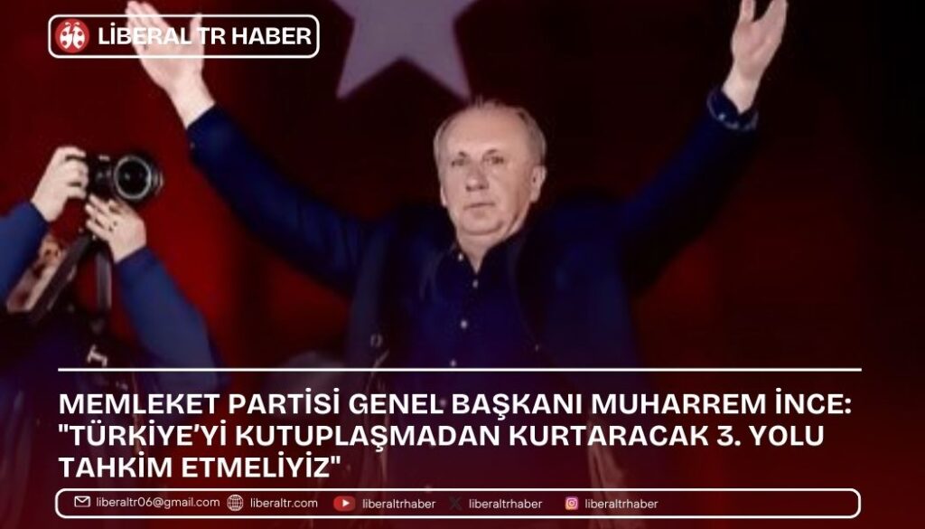 Muharrem İnce: “Türkiye’yi Kutuplaşmadan Kurtaracak 3. Yolu Tahkim Etmeliyiz”