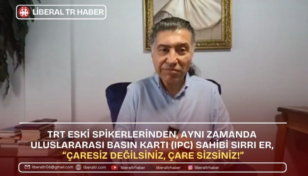 TRT Eski Spikeri Sırrı Er’den Anlamlı Paylaşım: “Çaresiz Değilsiniz, Çare Sizsiniz!”