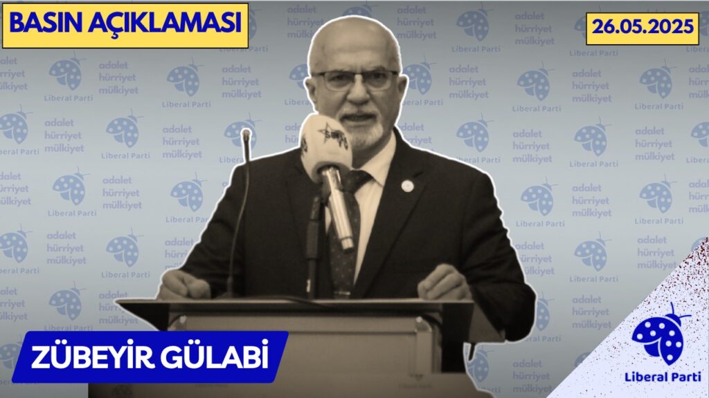 Liberal Parti Genel Başkanı Zübeyir Gülabi: “Yargı, İktidarın Silahı Olmamalı!”