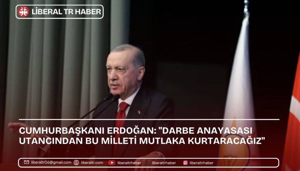Cumhurbaşkanı Erdoğan: “Darbe Anayasası Utancından Bu Milleti Mutlaka Kurtaracağız”