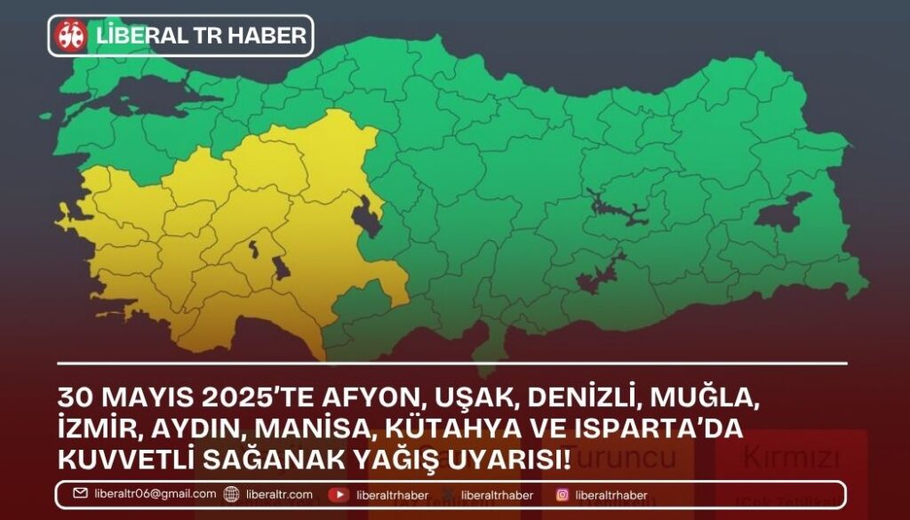 30 Mayıs 2025’te Afyon, Uşak, Denizli, Muğla, İzmir, Aydın, Manisa, Kütahya ve Isparta’da Kuvvetli Sağanak Yağış Uyarısı!
