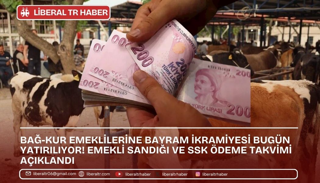 Bağ-Kur Emeklilerine Bayram İkramiyesi Bugün Yatırılıyor! Emekli Sandığı ve SSK Ödeme Takvimi Açıklandı