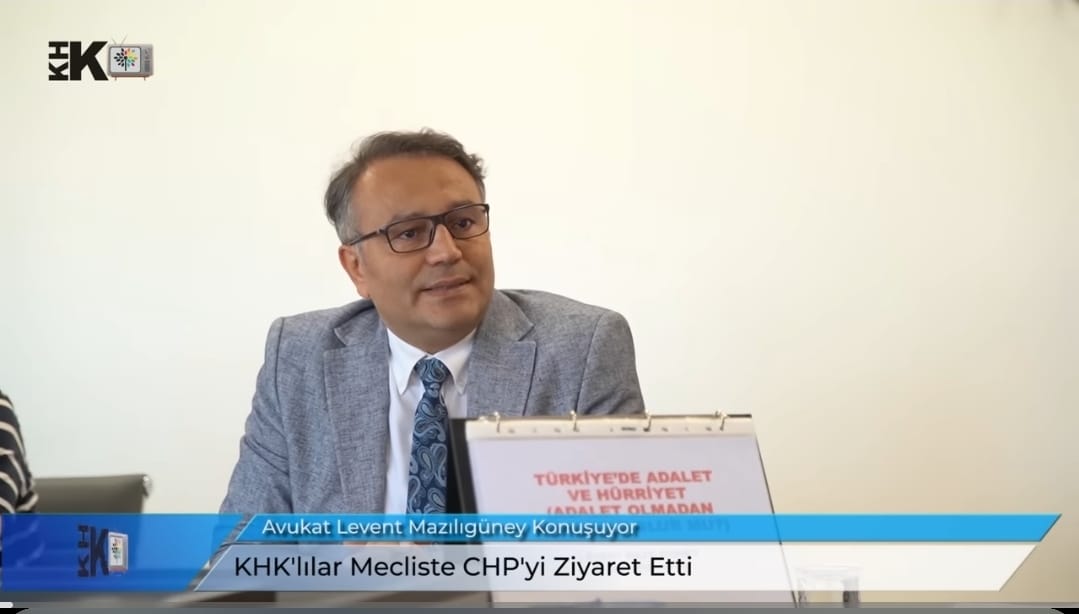Av. Levent Mazılıgüney’den CHP’ye KHK Raporu: Türkiye’de Adalet ve Hürriyet Krizi!