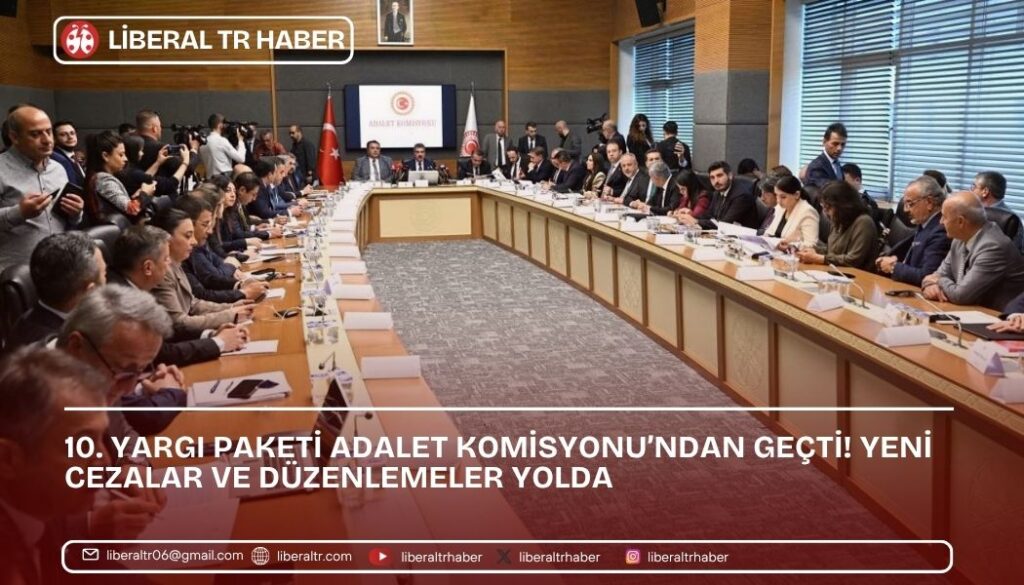 10. Yargı Paketi Adalet Komisyonu’ndan Geçti! Yeni Cezalar ve Düzenlemeler Yolda