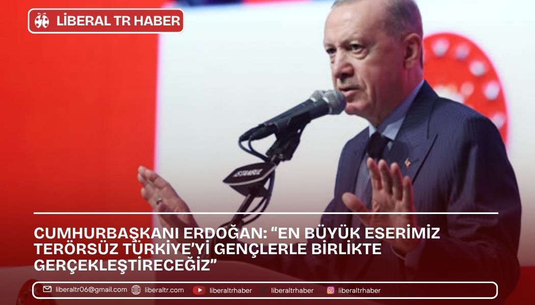 Cumhurbaşkanı Erdoğan: “En büyük eserimiz Terörsüz Türkiye’yi gençlerle birlikte gerçekleştireceğiz”
