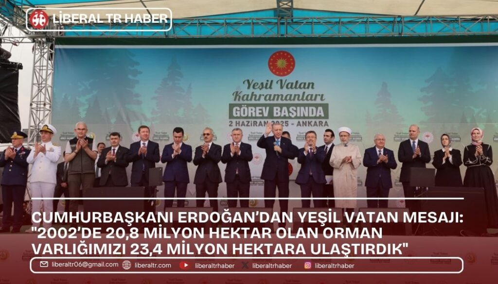 Cumhurbaşkanı Erdoğan’dan Yeşil Vatan Mesajı: “2002’de 20,8 Milyon Hektar Olan Orman Varlığımızı 23,4 Milyon Hektara Ulaştırdık”