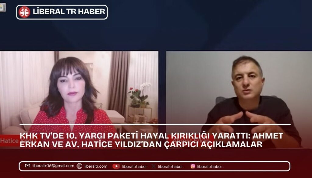 KHK TV’de 10. Yargı Paketi Hayal Kırıklığı Yarattı: Ahmet Erkan ve Av. Hatice Yıldız’dan Çarpıcı Açıklamalar