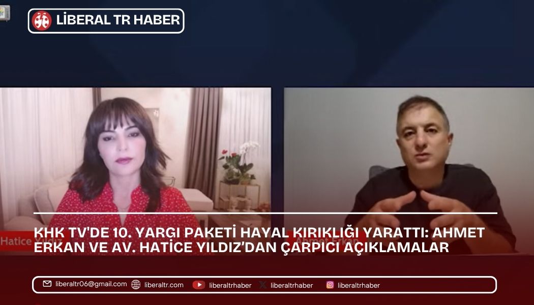 KHK TV’de 10. Yargı Paketi Hayal Kırıklığı Yarattı: Ahmet Erkan ve Av. Hatice Yıldız’dan Çarpıcı Açıklamalar