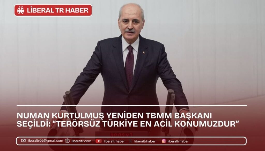 Numan Kurtulmuş Yeniden TBMM Başkanı Seçildi: “Terörsüz Türkiye En Acil Konumuzdur”