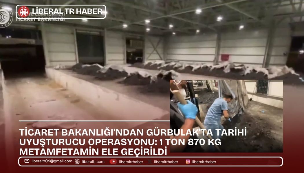 Ticaret Bakanlığı’ndan Gürbulak’ta Tarihi Uyuşturucu Operasyonu: 1 Ton 870 Kg Metamfetamin Ele Geçirildi