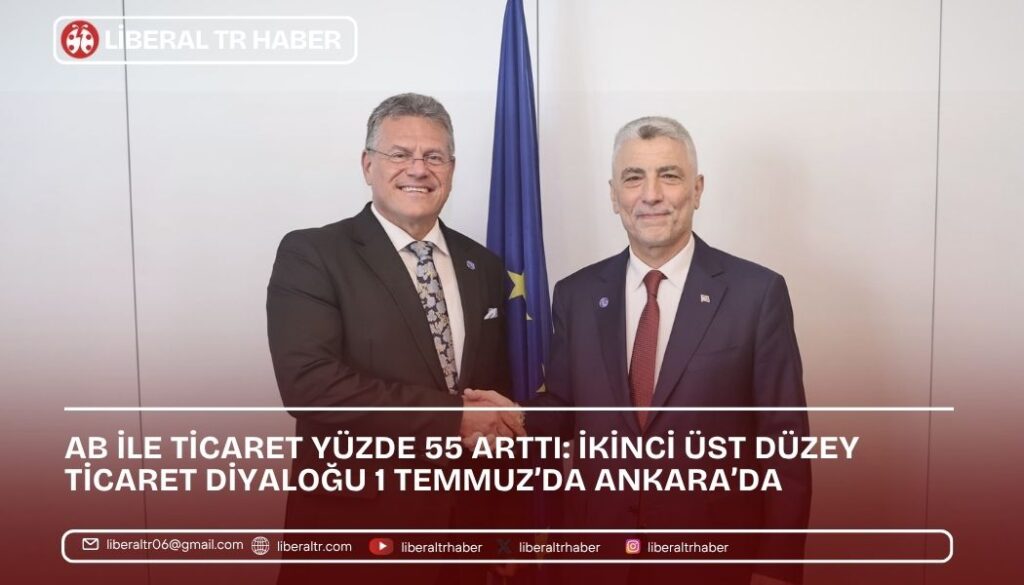 AB ile Ticaret Yüzde 55 Arttı: İkinci Üst Düzey Ticaret Diyaloğu 1 Temmuz’da Ankara’da