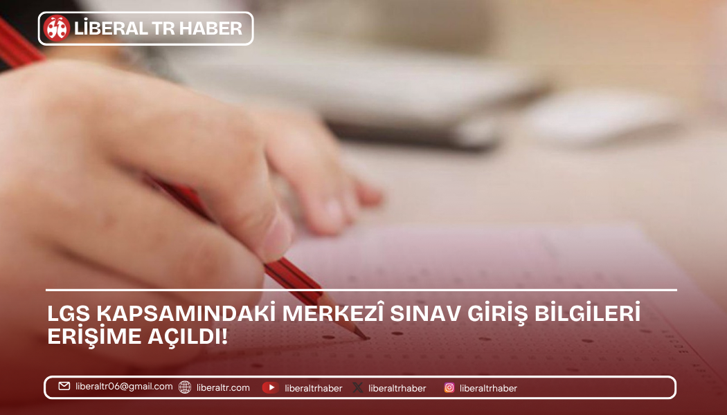 LGS Kapsamındaki Merkezî Sınav Giriş Bilgileri Erişime Açıldı!