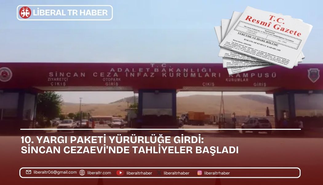 10. Yargı Paketi Yürürlüğe Girdi: Sincan Cezaevi’nde Tahliyeler Başladı