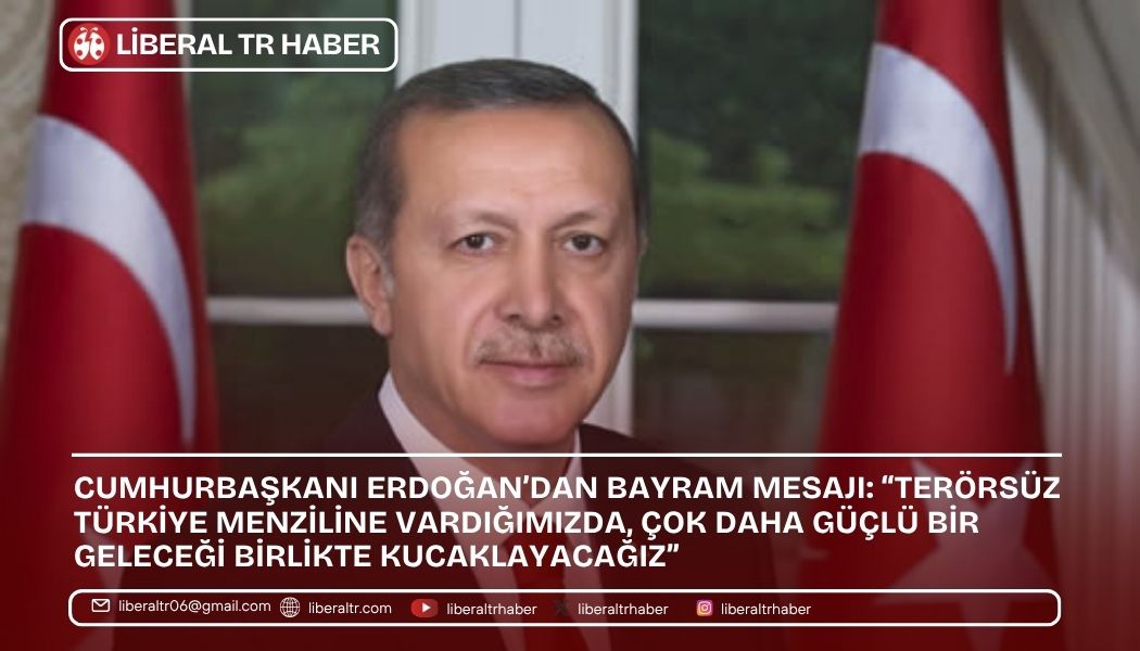 Cumhurbaşkanı Erdoğan’dan Bayram Mesajı: “Terörsüz Türkiye menziline vardığımızda, çok daha güçlü bir geleceği birlikte kucaklayacağız”