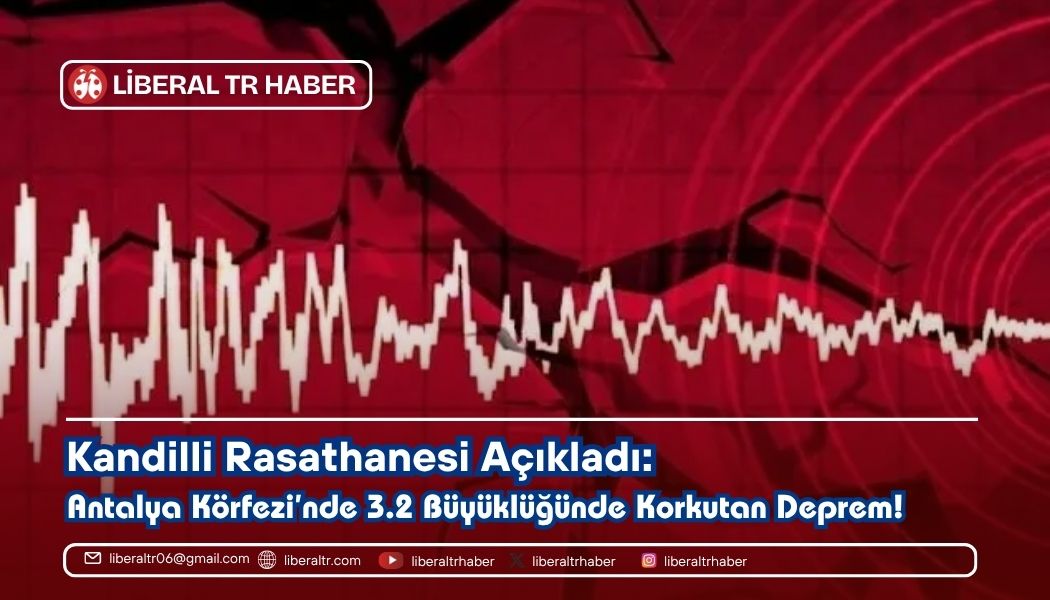Kandilli Rasathanesi’nden Açıklama: Antalya Körfezi’nde 3.2 Büyüklüğünde Korkutan Deprem!