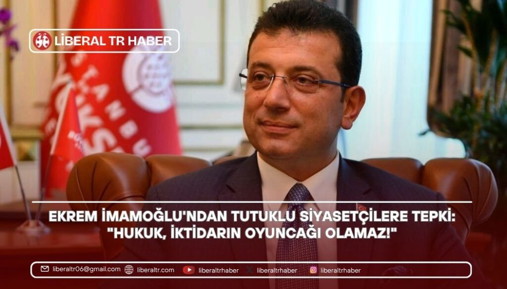 Ekrem İmamoğlu’ndan Tutuklu Siyasetçilere Tepki: “Hukuk, İktidarın Oyuncağı Olamaz!”