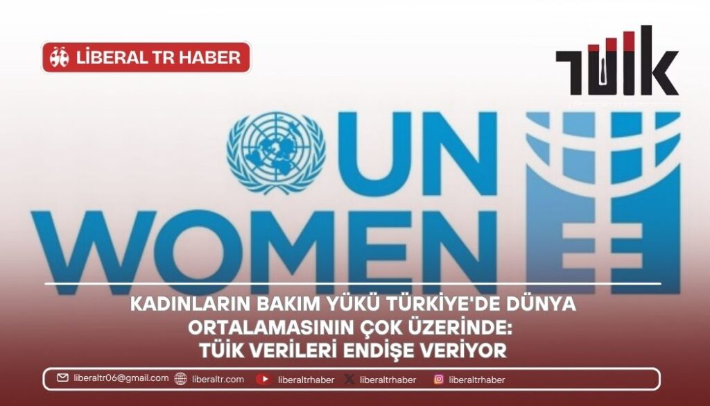 Kadınların Bakım Yükü Türkiye’de Dünya Ortalamasının Çok Üzerinde: TÜİK Verileri Endişe Veriyor