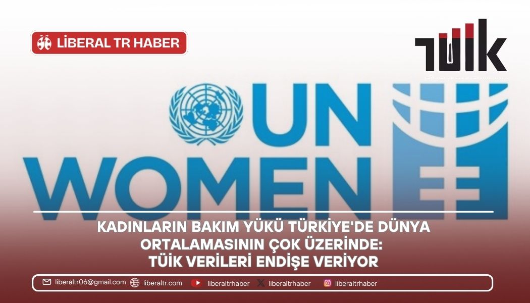 Kadınların Bakım Yükü Türkiye’de Dünya Ortalamasının Çok Üzerinde: TÜİK Verileri Endişe Veriyor