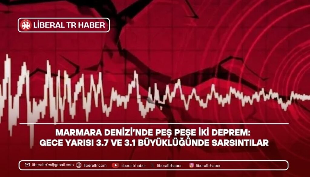 Marmara Denizi’nde Peş Peşe İki Deprem: Gece Yarısı 3.7 ve 3.1 Büyüklüğünde Sarsıntılar