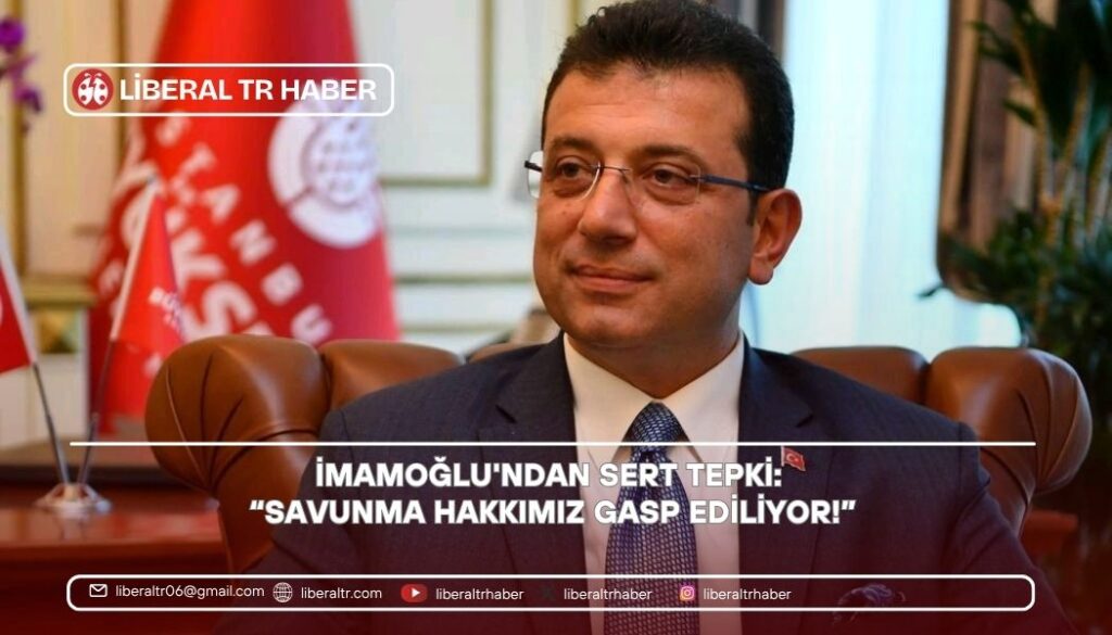 İmamoğlu’ndan Sert Tepki: “Savunma Hakkımız Gasp Ediliyor!”