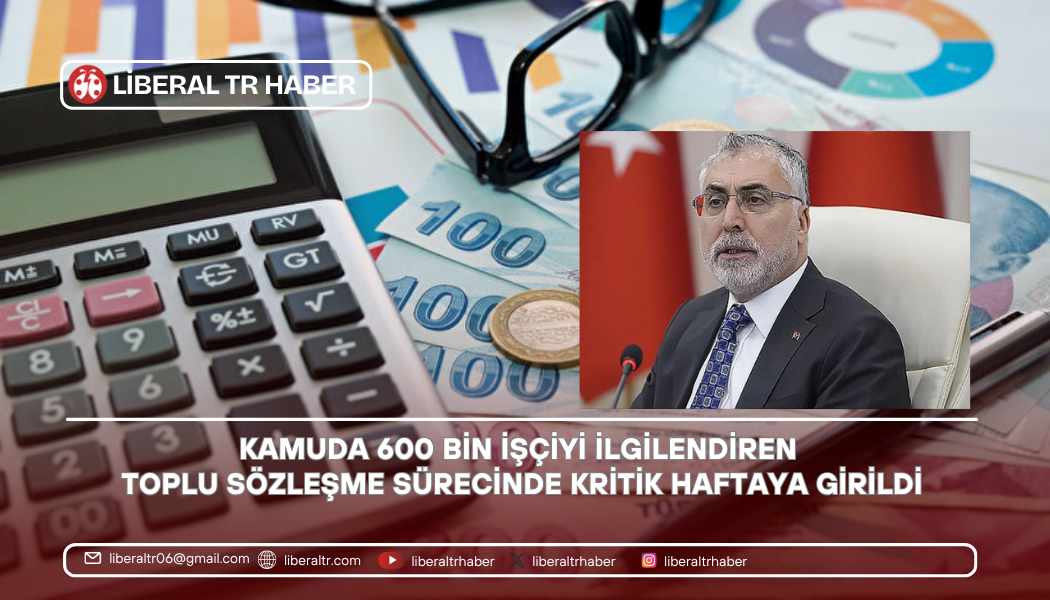 Kamuda 600 Bin İşçiyi İlgilendiren Toplu Sözleşme Sürecinde Kritik Haftaya Girildi