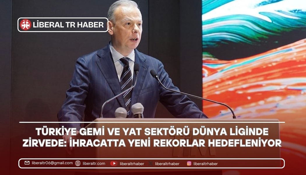 Türkiye Gemi ve Yat Sektörü Dünya Liginde Zirvede: İhracatta Yeni Rekorlar Hedefleniyor