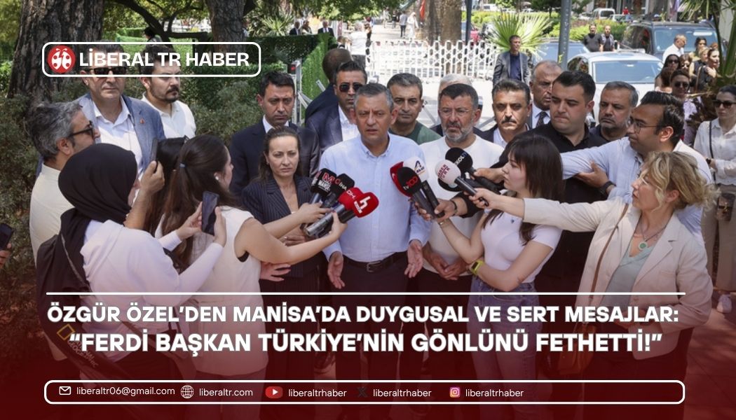 Özgür Özel’den Manisa’da Duygusal ve Sert Mesajlar: “Ferdi Başkan Türkiye’nin Gönlünü Fethetti!”