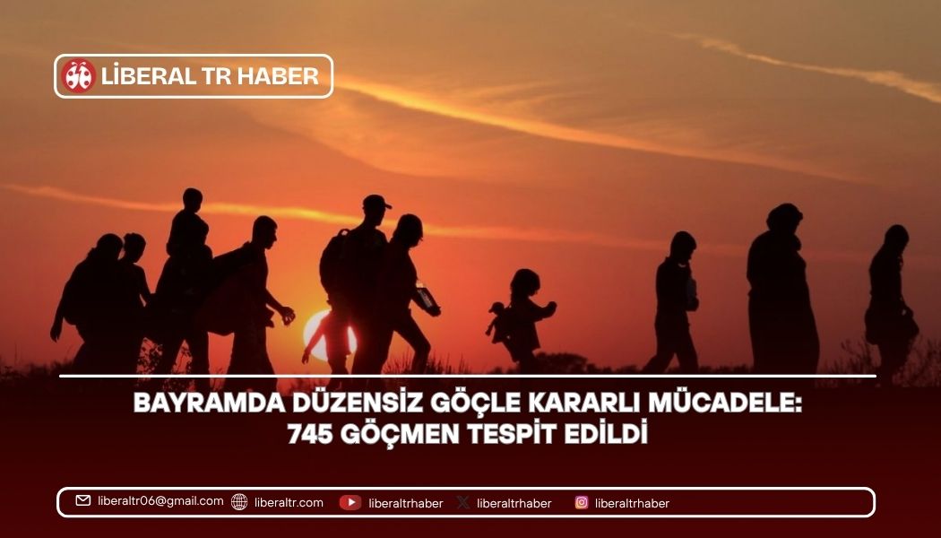 Bayramda Düzensiz Göçle Kararlı Mücadele: 745 Göçmen Tespit Edildi