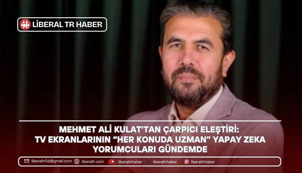 Mehmet Ali Kulat’tan Çarpıcı Eleştiri: TV Ekranlarının “Her Konuda Uzman” Yapay Zeka Yorumcuları Gündemde