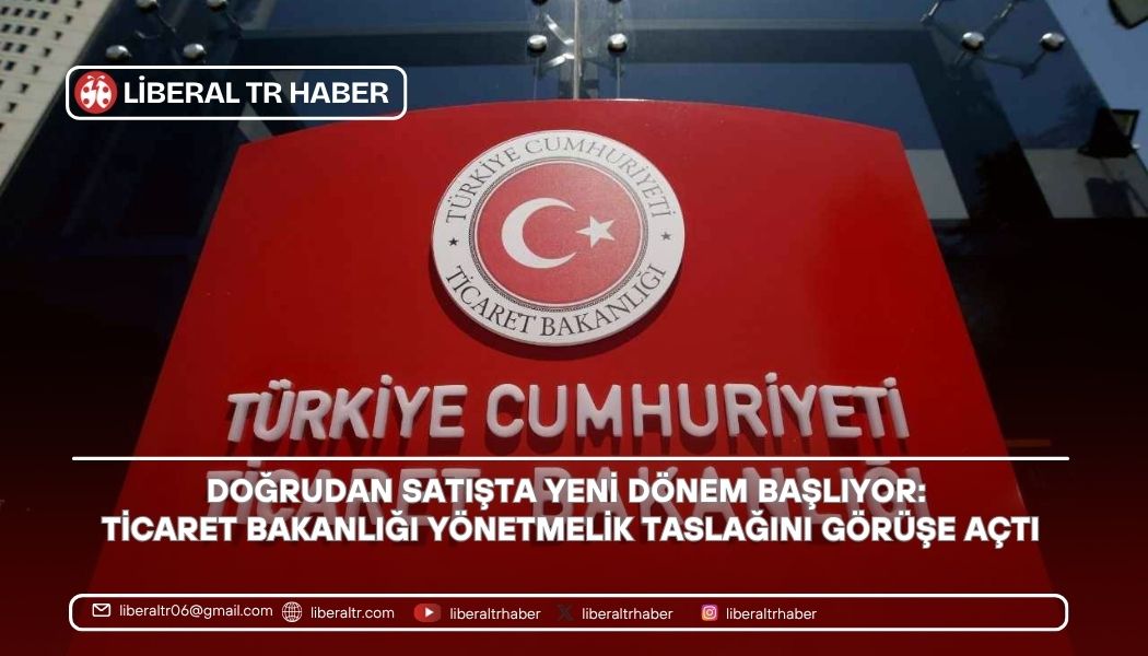Doğrudan Satışta Yeni Dönem Başlıyor: Ticaret Bakanlığı Yönetmelik Taslağını Görüşe Açtı