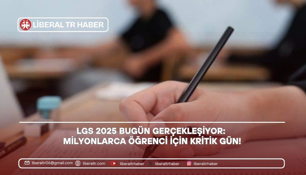 LGS 2025 Bugün Gerçekleşiyor: Milyonlarca Öğrenci İçin Kritik Gün!