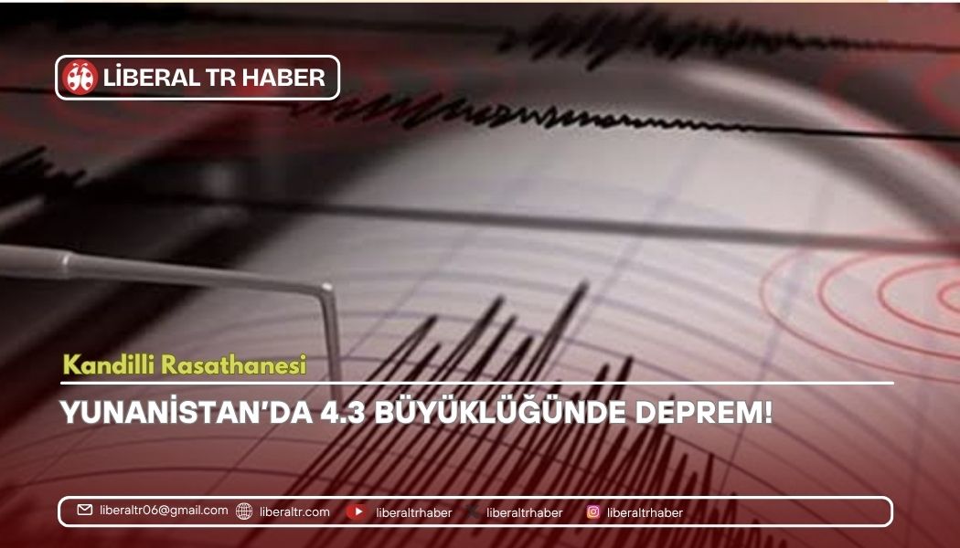 Yunanistan’da 4.3 Büyüklüğünde Deprem! Kandilli’den İlk Açıklama Geldi