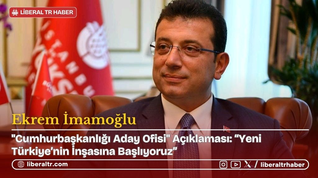 Ekrem İmamoğlu’ndan “Cumhurbaşkanlığı Aday Ofisi” Açıklaması: “Yeni Türkiye’nin İnşasına Başlıyoruz”